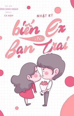 [Zhihu] Nhật ký biến ex thành bạn trai - Bình Sinh Hoan