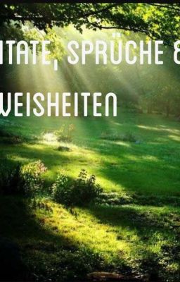 Zitate,Sprüche & Weisheiten