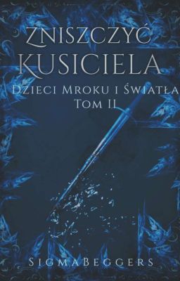 Zniszczyć Kusiciela || Dzieci mroku i światła tom II wolno pisane 