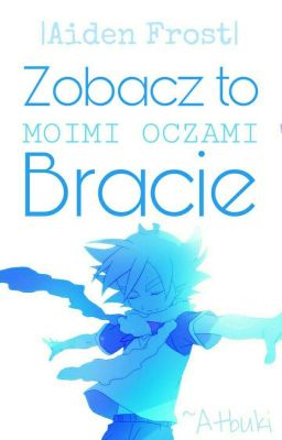 Zobacz to moimi oczami, Bracie | Atsuya Fubuki |