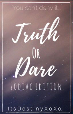 Zodiac Signs: Truth Or Dare