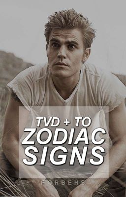 ZODIAC SIGNS | tvd + to