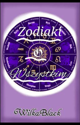 Zodiaki o Wszystkim. {Zakończone}