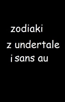 zodiaki z undertale i au sans