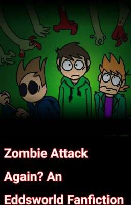 Zombie Attack Again? An Eddsworld Fanfiction