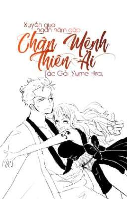 [ZoNa Fanfic] Xuyên qua ngàn năm gặp Chân Mệnh Thiên Ái