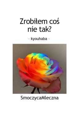 Zrobiłem coś nie tak? | kyouhaba