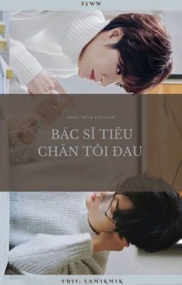 [ZSWW] -  Bác Sĩ Tiêu, Chân Tôi Đau (EDIT) (HOÀN)