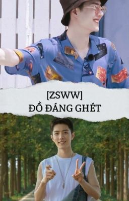 [ZSWW] ĐỒ ĐÁNG GHÉT