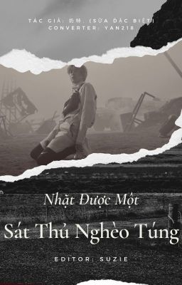 [ZSWW] Nhặt Được Một Sát Thủ Nghèo Túng / Edit