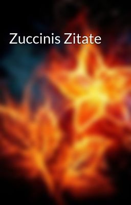 Zuccinis Zitate