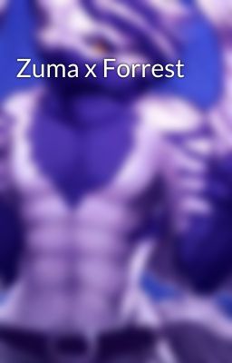 Zuma x Forrest 