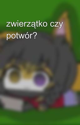 zwierzątko czy potwór?