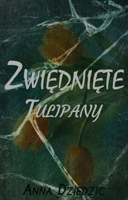 Zwiędnięte tulipany || one-shot