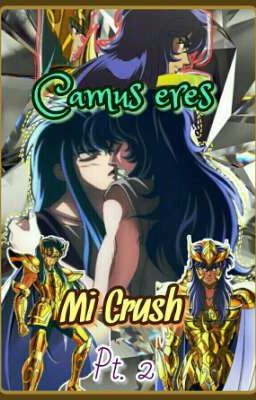 ♡ºCamus eres mi crush pt 2º♡