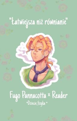 Łatwiejsza Niż Równanie || Fugo Pannacotta x Reader / Jojo's [ Lemon] 