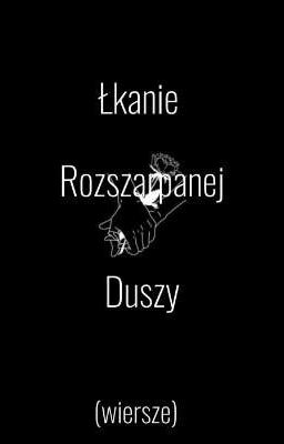 Łkanie Rozszarpanej Duszy (wiersze)