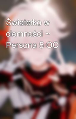 Światełko w ciemności ~ Persona 5 OC