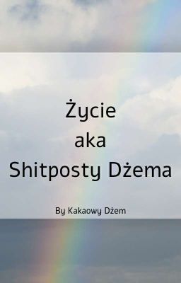 Życie aka Shitposty Dżema