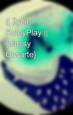 || Życie RoleyPlay || {zapisy Otwarte}