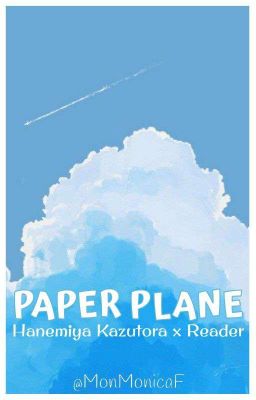 ⇢ ˗ˏˋ Paper Plane :: Hanemiya Kazutora x Reader ࿐ྂ [✔]