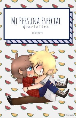 Δ Mi Persona Especial Δ [Golddy] [Omegaverse]