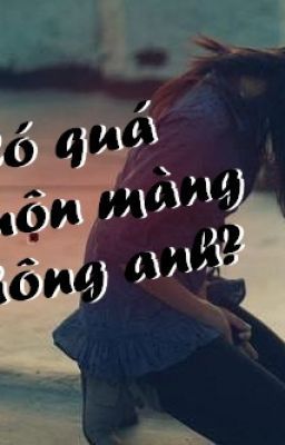 ღ Có quá muộn màng không anh? ღ