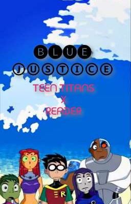 ᗷᒪᑌᗴ ᒍᑌՏTIᑕᗴ || Teen Titans [Male Reader]