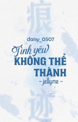 ° ᡣ 痕迹 | 22:00 ‧₊˚ ⋅ Tình yêu không thể thành