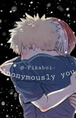 ᴀɴᴏɴʏᴍᴏᴜsʟʏ ʏᴏᴜ [ TodoBaku ]