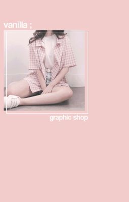 ᴠᴀɴɪʟʟᴀ ; graphic & premades shop