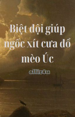 ℍ𝕪𝕦𝕟𝕝𝕚𝕩 ★ Biệt đội giúp ngốc xít cưa đổ mèo Úc