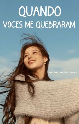 ㅤㅤ𝗤uando 𝗩ocês 𝗠e 𝗤uebraram