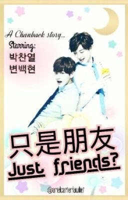 只是朋友 [Just Friends?] || Chanbaek