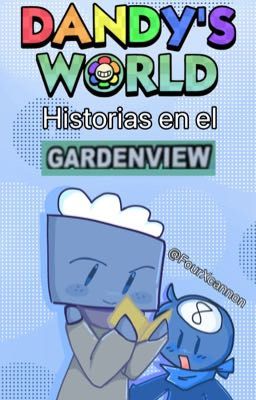 彡 ★ Historias en el Gardenview ☆ 彡 (Dandy's world) 