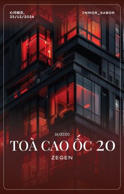 [心月相交 | 1225 - 16:00] Toà cao ốc 20