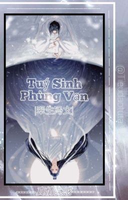 [时来尹转•Thời Lai Doãn Chuyển] Tuý Sinh Phùng Vạn 