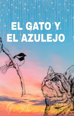 ❝ ＥＬ ＧＡＴＯ Ｙ ＥＬ ＡＺＵＬＥＪＯ ❞ - [LAMS FANFIC]