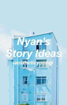 ＮＹＡＮ'Ｓ ＳＴＯＲＹ ＩＤＥＡＳ