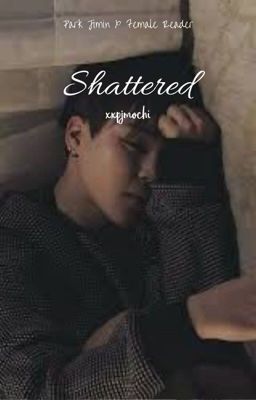 ｓｈａｔｔｅｒｅｄ ||P.JM