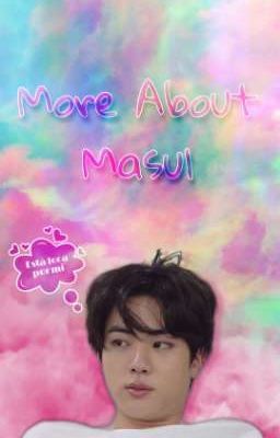  ｡:ﾟMore About Masulﾟ:｡ 