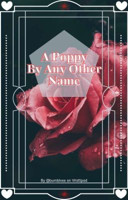 𓈊 A Poppy By Any Other Name