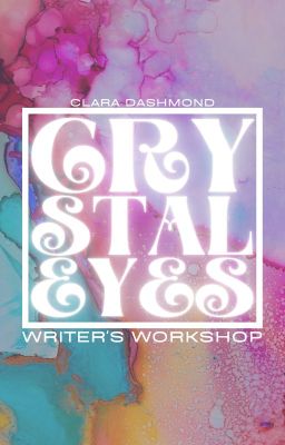 𝐂𝐑𝐘𝐒𝐓𝐀𝐋 𝐄𝐘𝐄𝐒 ━ Writer's Workshop