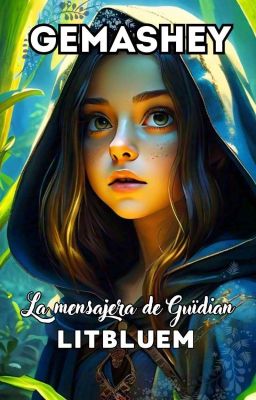 𝐆𝐄𝐌𝐀𝐒𝐇𝐄𝐘 ❃ : La Mënsajera de Guïdian | Fantasia Juvenil