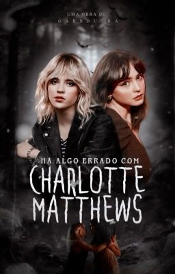𝐇𝐀́ 𝐀𝐋𝐆𝐎 𝐄𝐑𝐑𝐀𝐃𝐎 𝐂𝐎𝐌 𝐂𝐇𝐀𝐑𝐋𝐎𝐓𝐓𝐄 𝐌𝐀𝐓𝐓𝐇𝐄𝐖𝐒 ━━ Lottienat [Concluído]