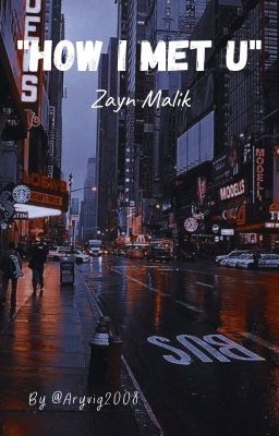 ❝𝐇𝐎𝐖 𝐈 𝐌𝐄𝐓 𝐔❞ || Zayn