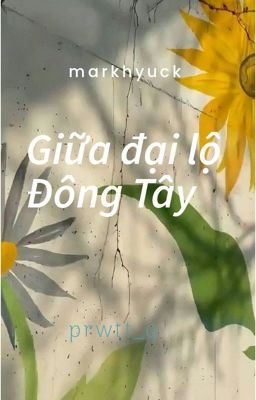 𝐌𝐚𝐫𝐤𝐡𝐲𝐮𝐜𝐤 | Giữa đại lộ Đông Tây 