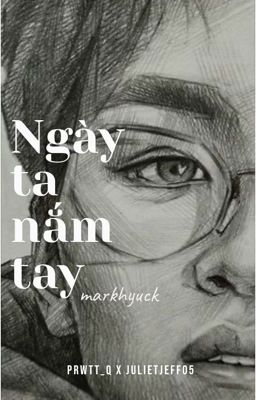 𝐌𝐚𝐫𝐤𝐡𝐲𝐮𝐜𝐤 | NGÀY TA NẮM TAY