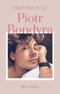 𝐏𝐫𝐞𝐟𝐞𝐫𝐞𝐧𝐜𝐣𝐞 || Piotr Bondyra