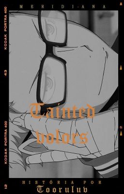 𝐓𝐀𝐈𝐍𝐓𝐄𝐃 𝐂𝐎𝐋𝐎𝐑𝐒 | Kei Tsukishima